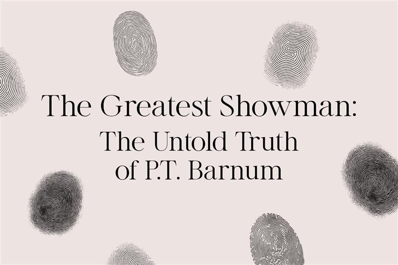 The Greatest Showman: The Untold Truth of P.T. Barnum